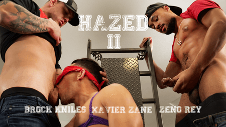 Hazed II: Xavier Zane, Brock Kniles, and Zeno Rey