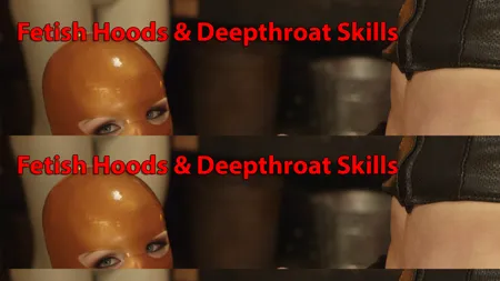 Fetish Hoods & Deepthroat Skills